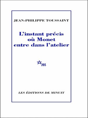 cover image of L'instant précis où Monet entre dans l'atelier